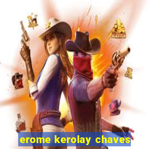 erome kerolay chaves